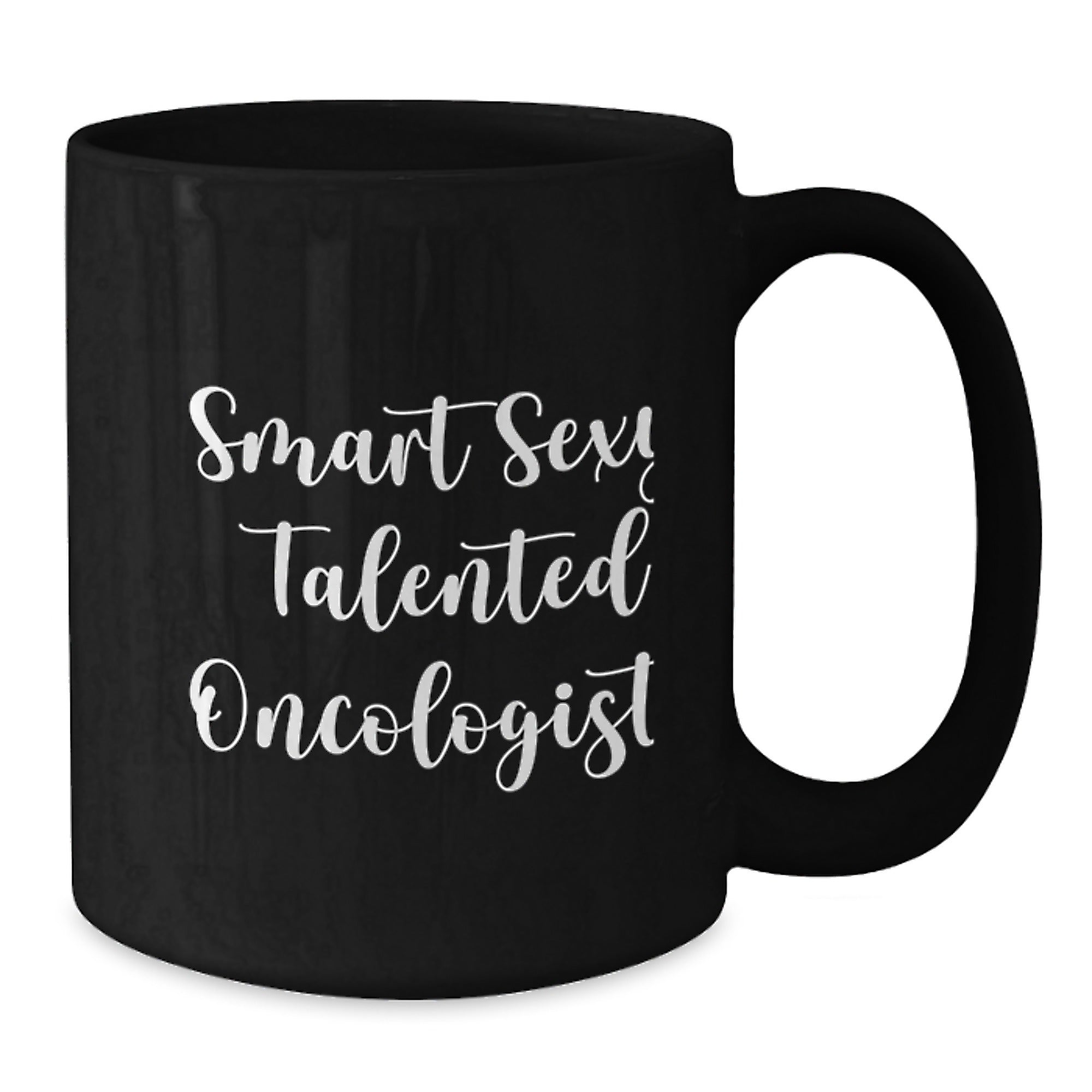 Oncologist Gifts from Friends Funny Smart Sexy Talented Gift for Oncologist Graduation Unique Black Coffee Mug - Additional