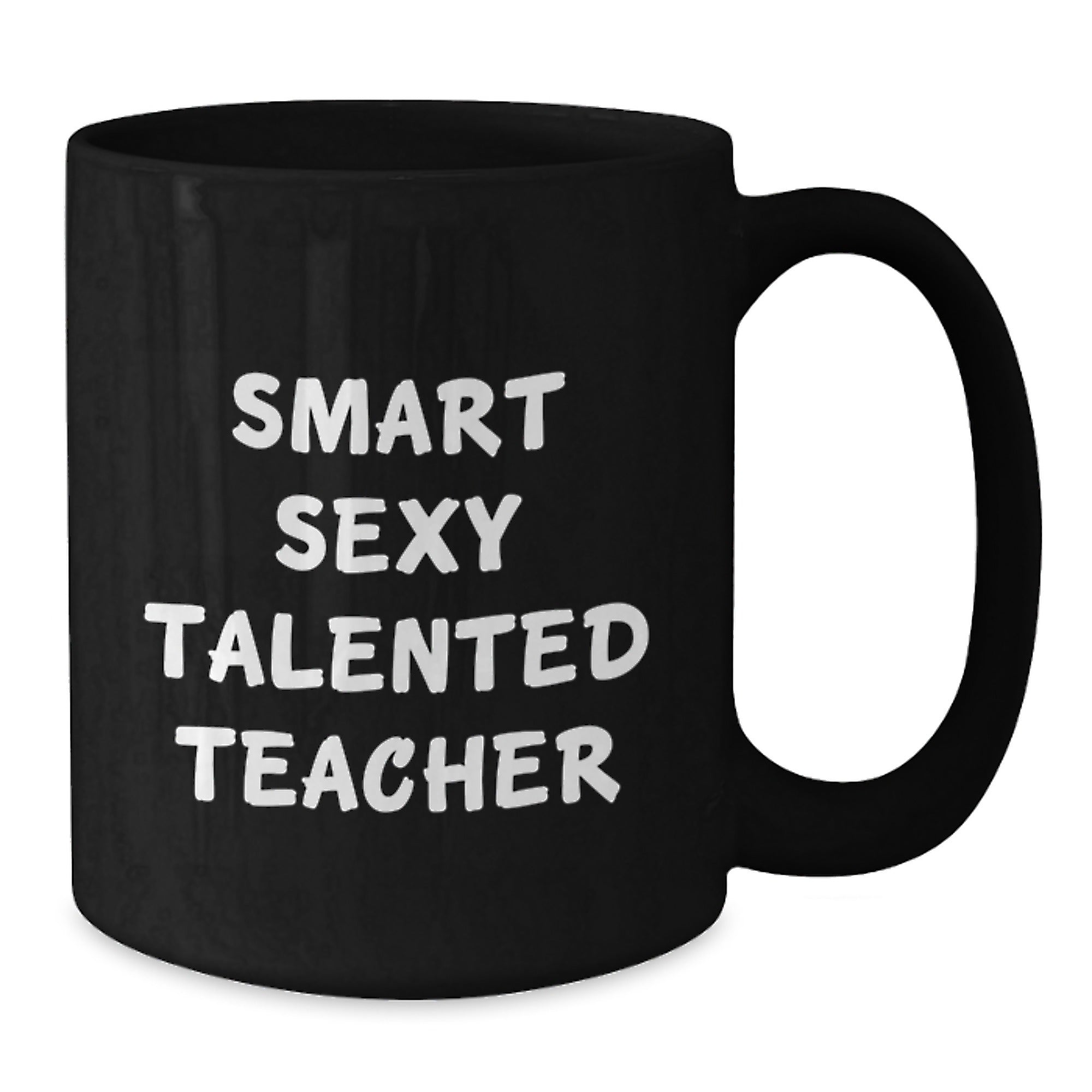 Smart Sexy Talented Teacher Funny Quote Black Coffee Mug Gifts for Teacher Graduation - Additional