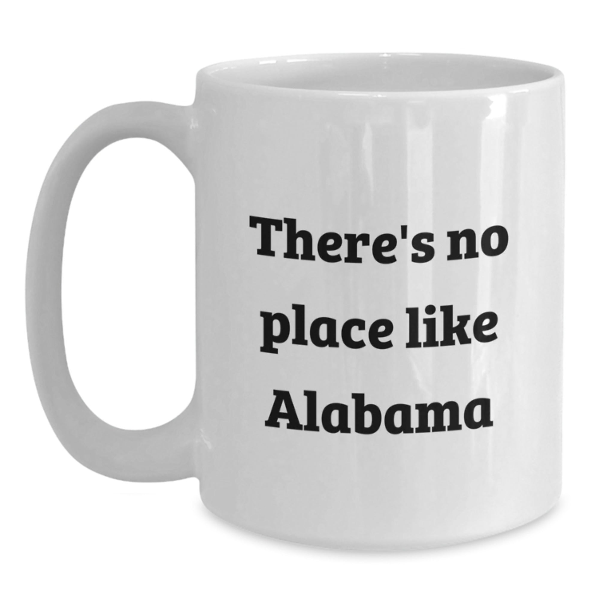 Alabama Gifts for Men, Funny White Coffee Mug Quote, Gifts from Women to Friends, 'There's No Place Like Alabama' Christmas Unique Gifts - Main