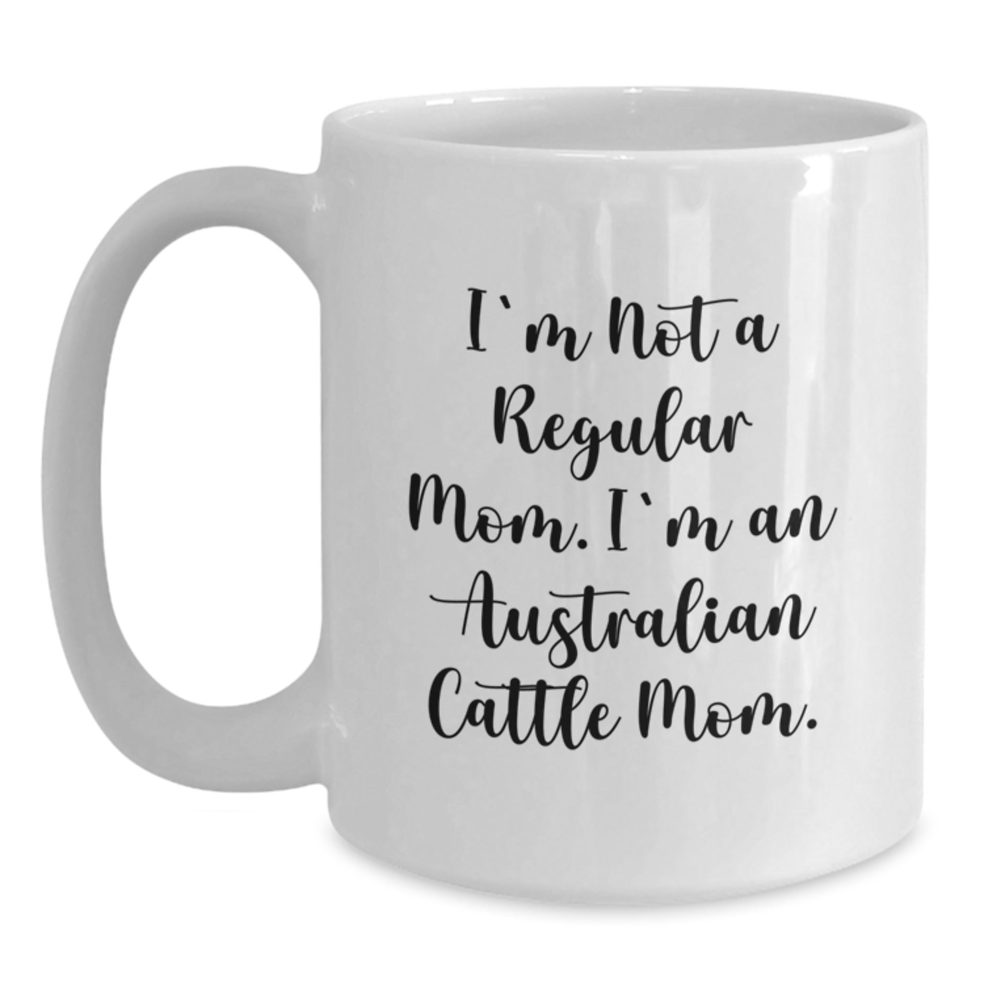 Funny Australian Cattle Dog Mum White Coffee Mugs For Birthday Unique Gifts From Men Friends Family - Unique Mum Mom Gifts - Main