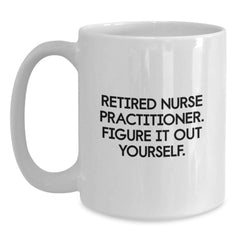 Funny Nurse Practitioner White Coffee Mug Gifts from Friends for Birthday Unique - Main