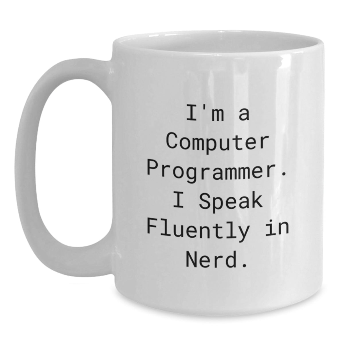 Funny Computer Programmer Gifts from Friends, 'I'm A Computer Programmer. I Speak Fluently In genius.' 15oz White Coffee Mug for Birthday - Main
