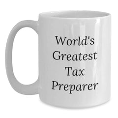 World's Greatest Tax Preparer Funny Quote White Coffee Mug Gifts from Friends to Tax Preparer on Christmas Morning - Main