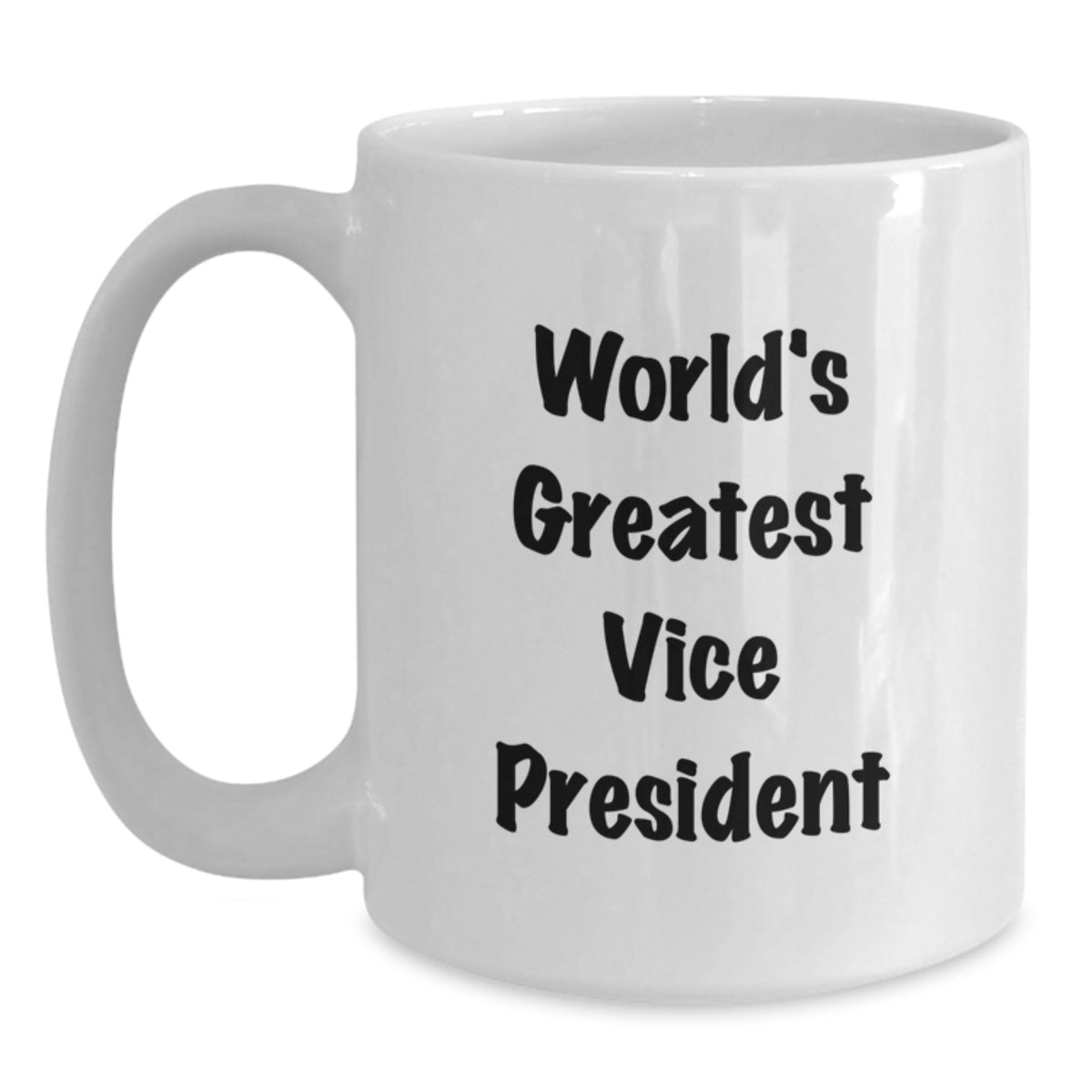 Funny Vice President Quote World's Greatest Gifts for Him from Friends White Coffee Mug - Main