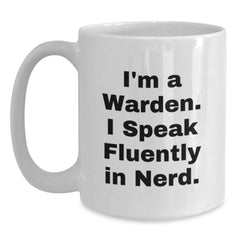 Funny Warden Graduation Gifts from Friends, Unique White Coffee Mug for Him, I'm A Warden. I Speak Fluently In genius. Quote, 11oz or 15oz Capacity - Main