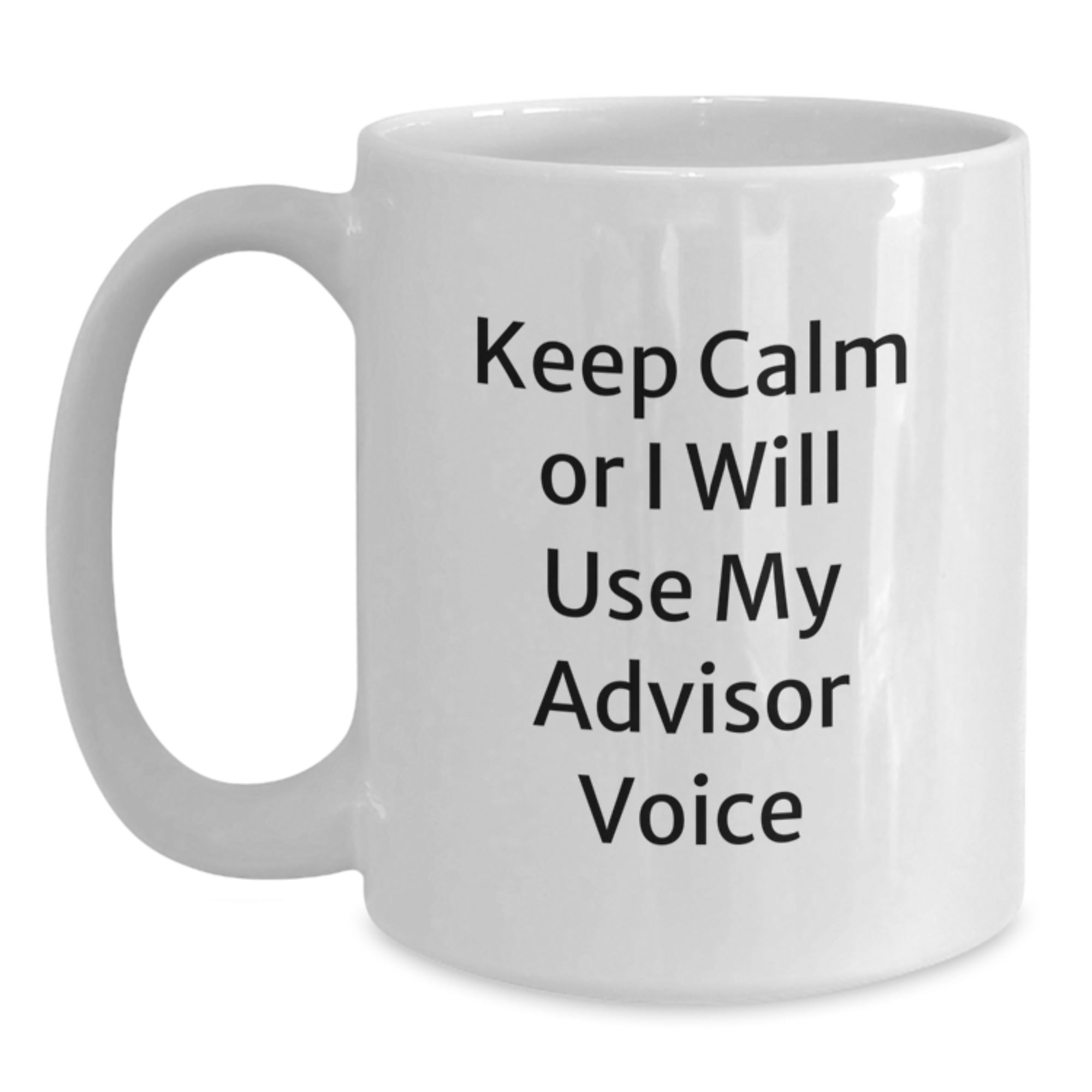 Funny Advisor Gifts for Men Friends Coworkers from Women, Keep Calm or I Will Use My Advisor Voice White Coffee Mug, Perfect Christmas Unique Gift - Main