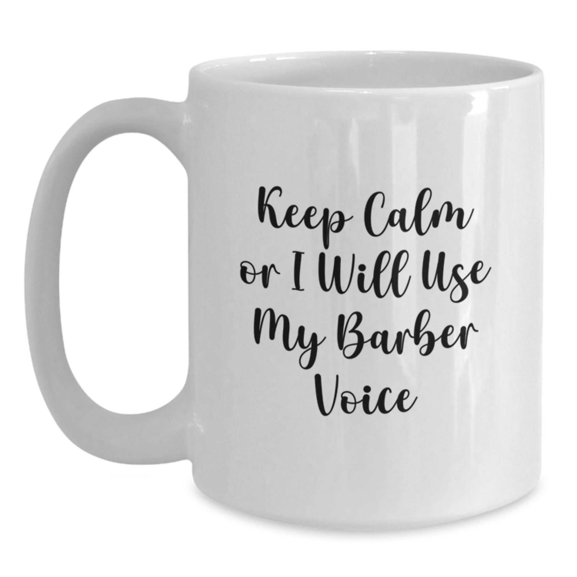 Funny Barber Gifts from Friends, Christmas Unique Mugs for Barbers, White Coffee Mug with 'Keep Calm Or I Will Use My Barber Voice' - Main