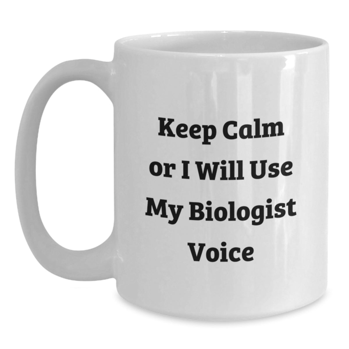 Funny Gifts for Biologists from Friends - Keep Calm Or I 'll Use My Biologist Voice White Coffee Mugs for Men and Women - Christmas Unique Gifts - Main