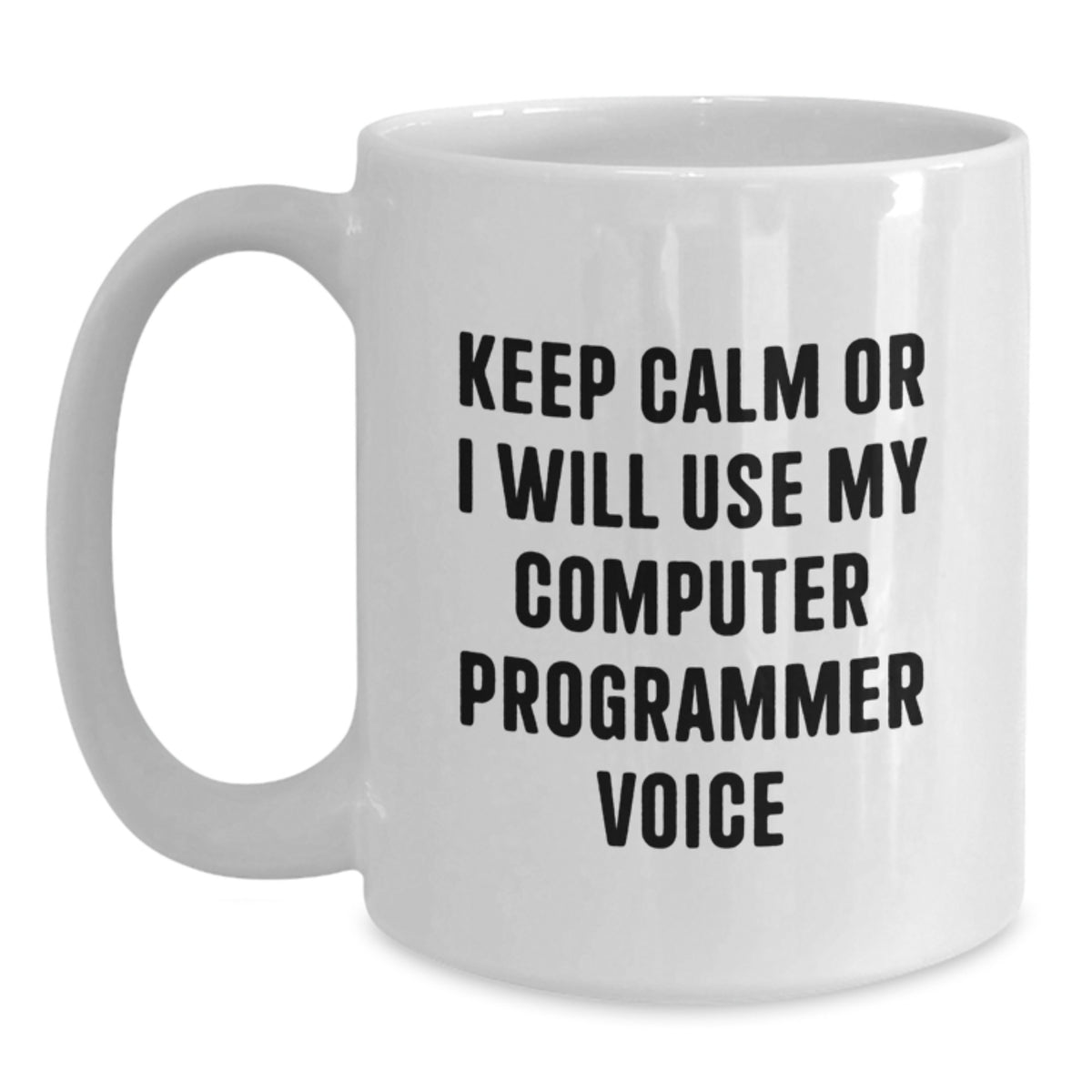Funny Computer Programmer Gifts from Friends, White Coffee Mug for Him, Keep Calm Or I Will Use My Computer Programmer Voice, Birthday Unique Gifts for Men - Main