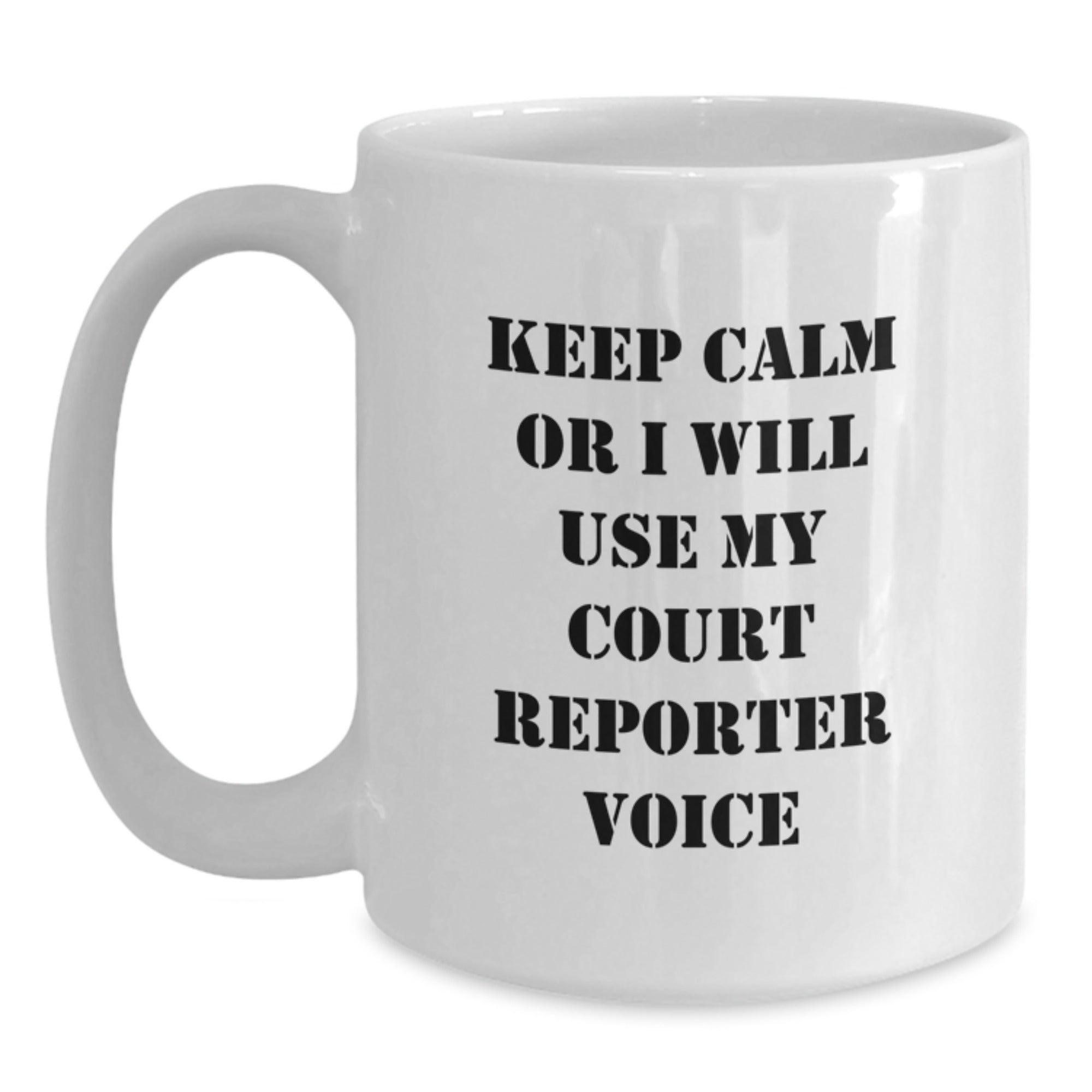 Funny Court Reporter Gifts for Men Women Friends - White Coffee Mug - 'Keep Calm or I Will Use My Court Reporter Voice' - Main