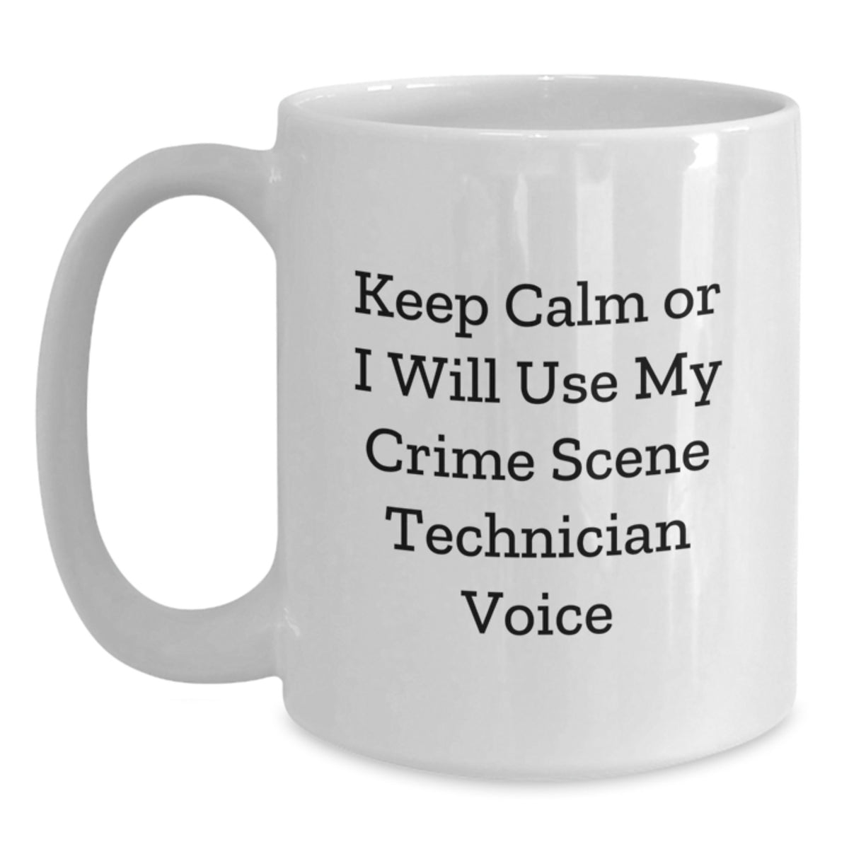 Funny Crime Scene Technician Gifts for Men, White Coffee Mug with 'Keep Calm Or I Will Use My Crime Scene Technician Voice', Unique Christmas Unique Gifts from Friends, Coworkers, Family - Main