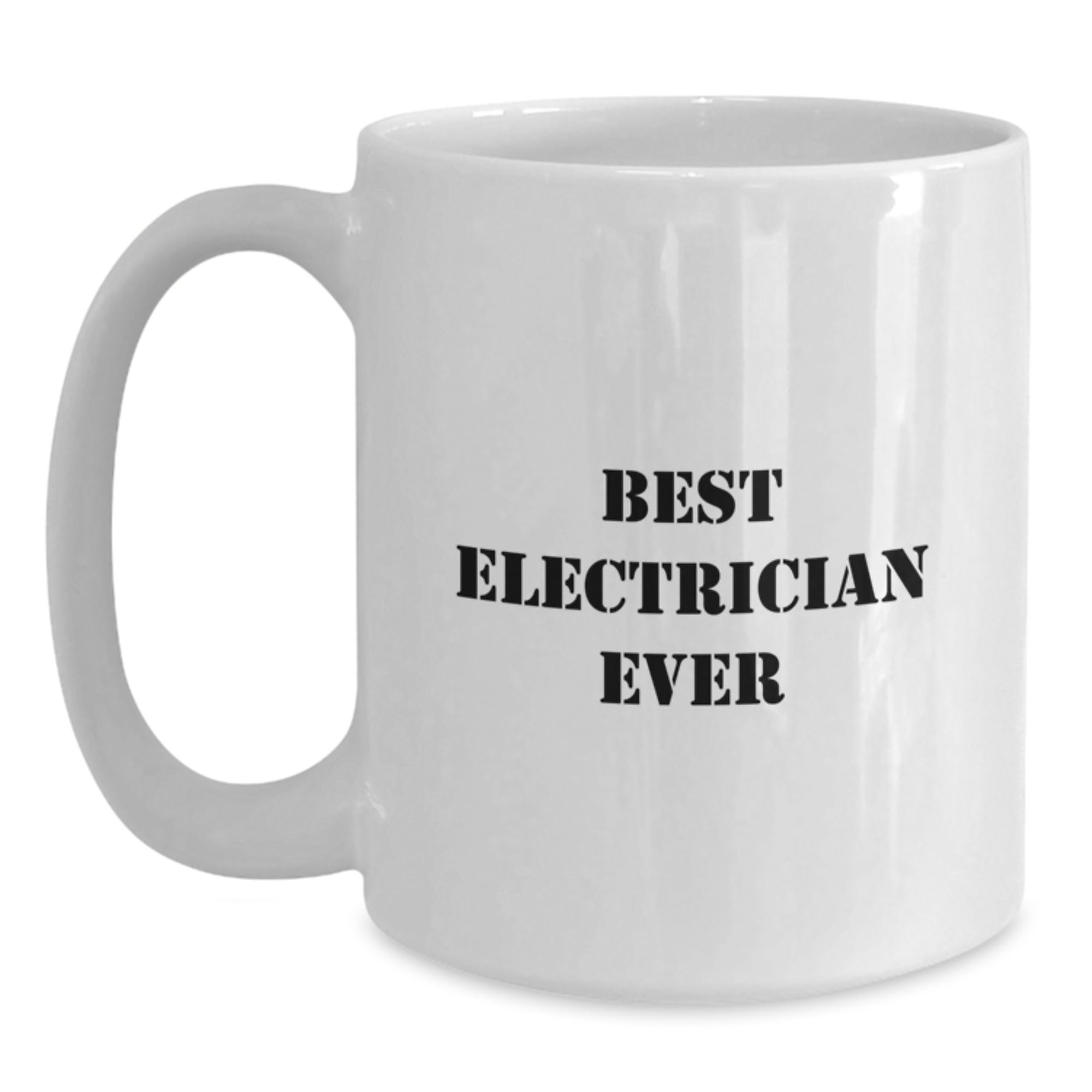 Funny Electrician Gifts from Friends and Family - Best Electrician Ever Quote White Coffee Mug, 11oz or 15oz Capacity, Microwave and Dishwasher Safe - Main