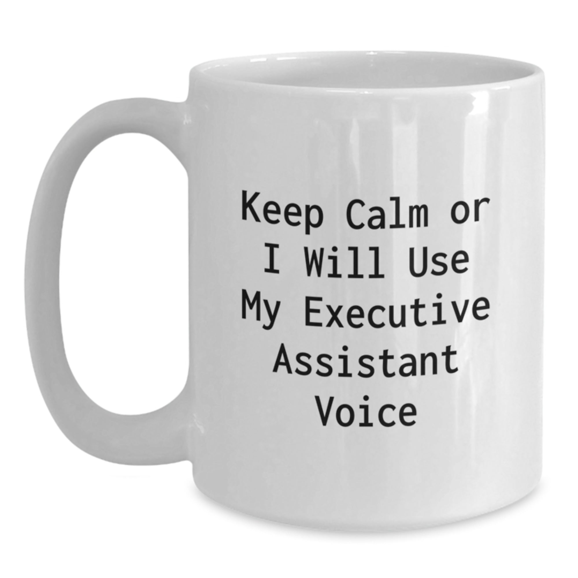 Executive Assistant Humor White Coffee Mugs, Funny Gifts for Coworkers, Gifts from Men, Unique Christmas Unique Gifts - Main