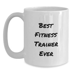Funny Fitness Trainer Gifts from Friends for Best Fitness Trainer Ever White Coffee Mug, Unique Graduation Mug - Main