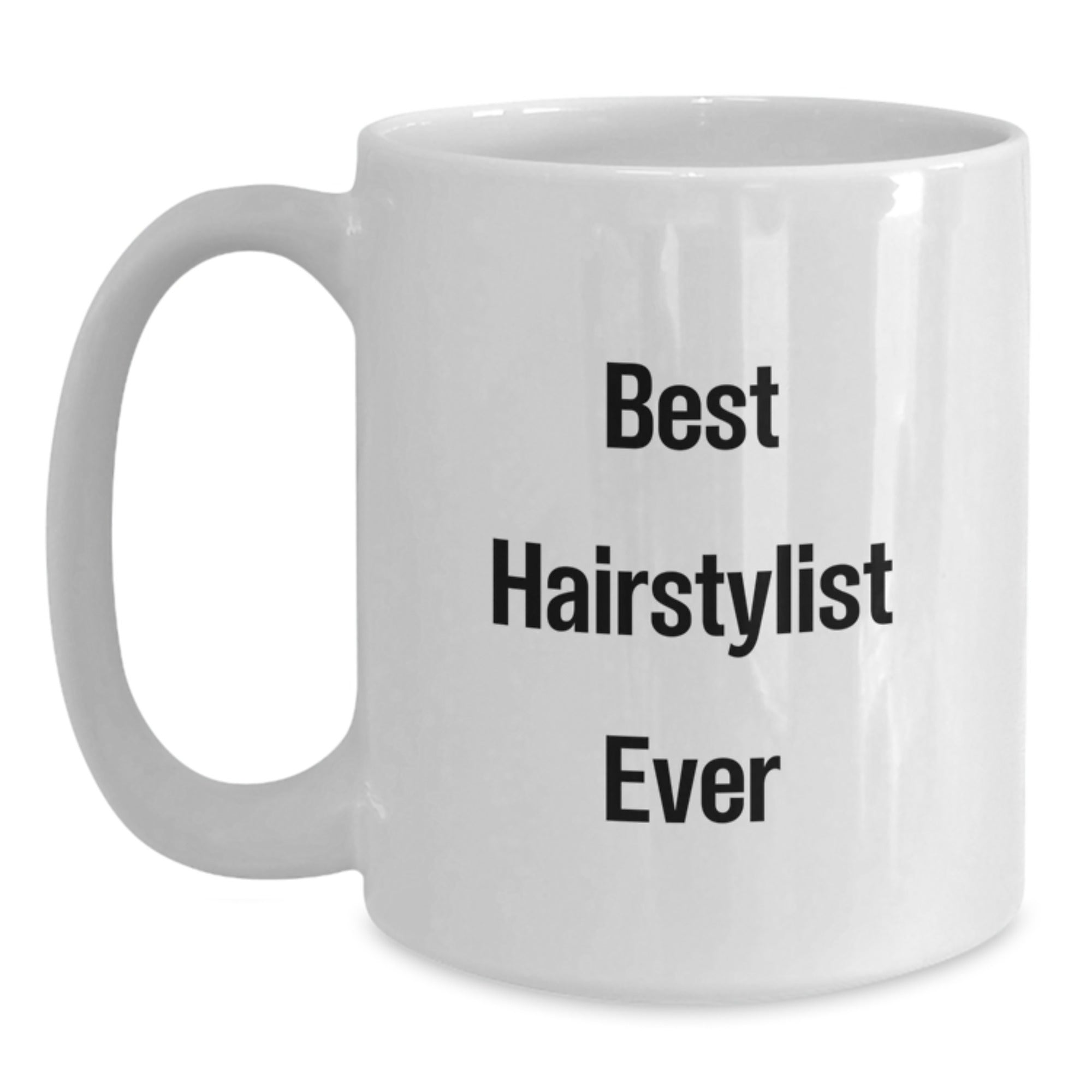 Funniest Hairstylist Gifts from Family, Friends, or Coworkers - Best Hairstylist Ever Quote on White Coffee Mug for Men or Women, Graduation Unique Gifts - Main