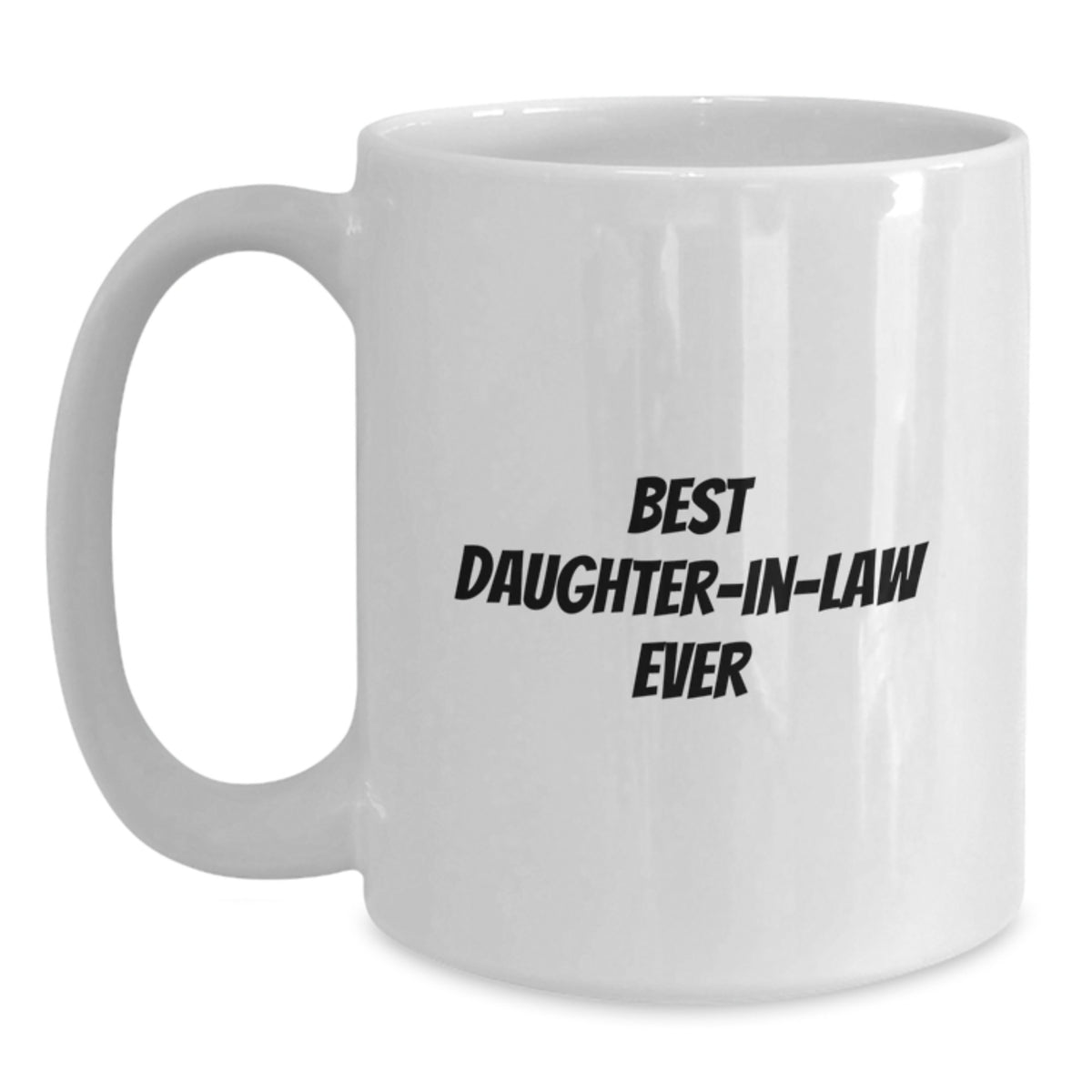 Funny Gifts for Daughter-in-law - Best Daughter-in-law Ever White Coffee Mug, Gifts from Family, Birthday Unique Presents - Main