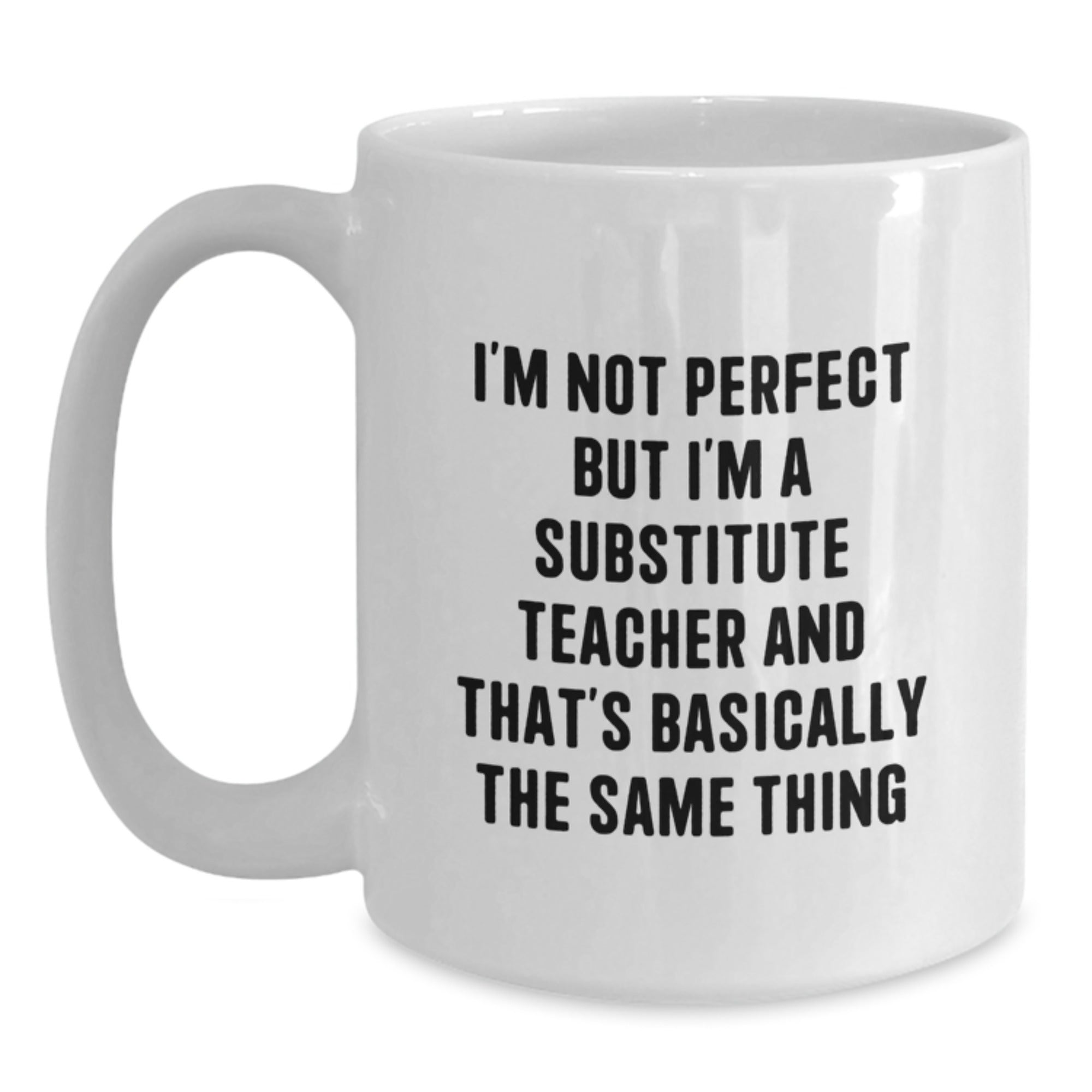 Funny Substitute Teacher Gifts for Her Him Friends Coworkers Family - 'I'm Not Perfect But I'm A Substitute Teacher' White Coffee Mug - Main
