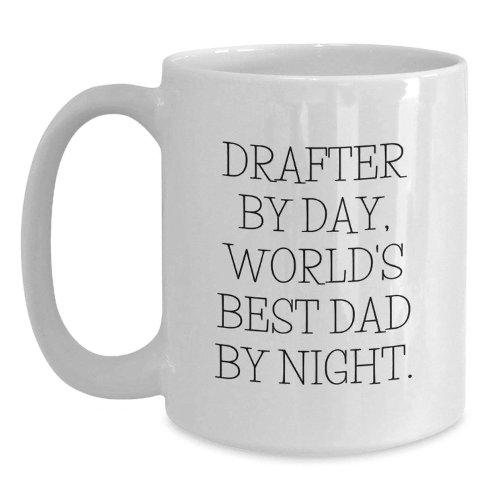 Funny Drafter Gifts for Men, White Coffee Mug, Drafter By Day, World's Best Dad By Night, Birthday Unique Gifts from Dad, Perfect for Friends, Coworkers, Family - Main