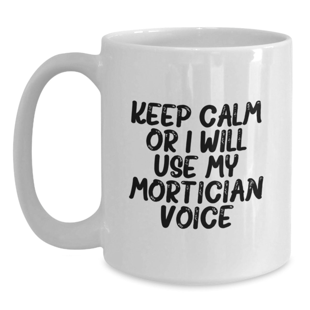 Mortician Humor White Coffee Mug, Funny Gift for Mortician Friends, Unique Christmas Unique Gifts from Family, Friends, or Coworkers - Main