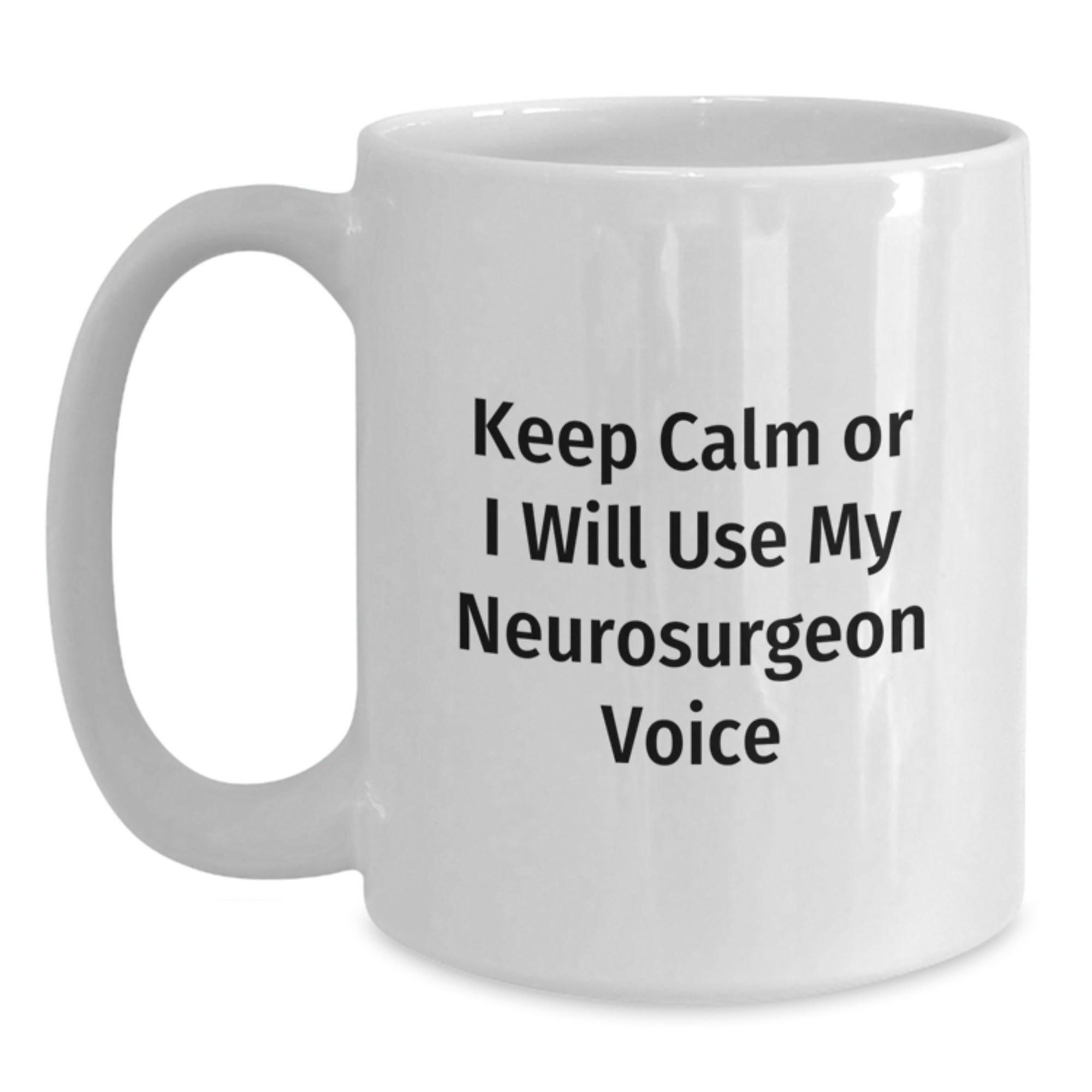 Funny Neurosurgeon Gifts, Christmas Unique Gifts for Neurosurgeon, White Coffee Mugs Quote 'Keep Calm Or I Will Use My Neurosurgeon Voice' - Main