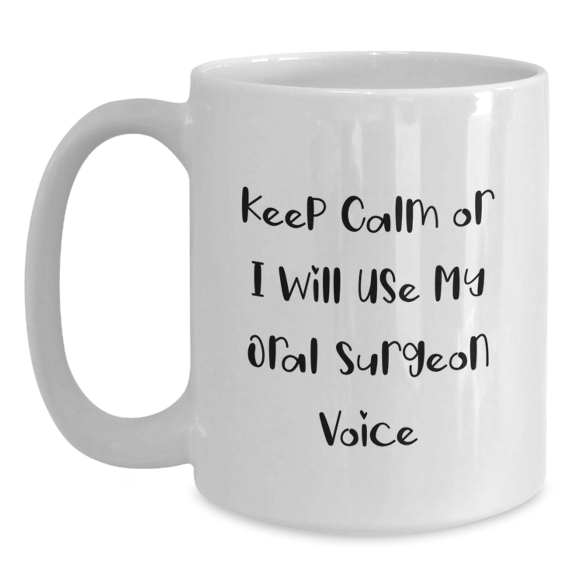 Funny Oral Surgeon Gifts from Family for Men White Coffee Mug Keep Calm Or I Will Use My Oral Surgeon Voice Christmas Unique Presents - Main