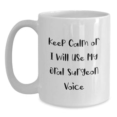 Funny Oral Surgeon Gifts from Family for Men White Coffee Mug Keep Calm Or I Will Use My Oral Surgeon Voice Christmas Unique Presents - Main