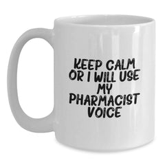 Funny Pharmacist Gifts for Men White Coffee Mug, Keep Calm Or I Will Use My Pharmacist Voice, Ideal Gift from Friends to Coworkers at Christmas - Main