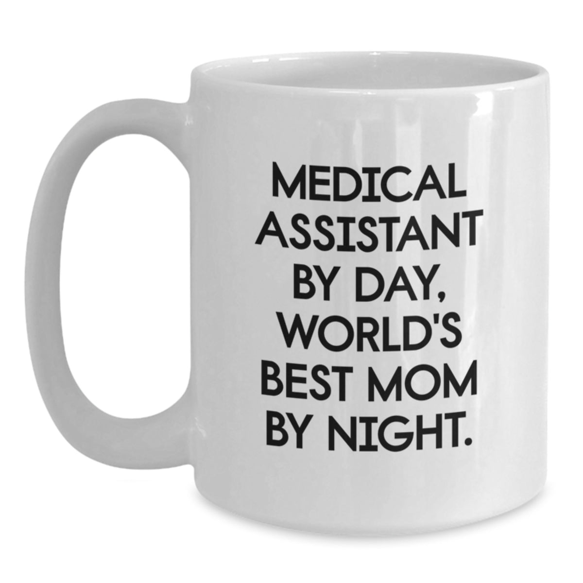 Medical Assistant Gifts for Her, Funny White Coffee Mug, 'Medical Assistant By Day, World's Best Mom By Night.' Graduation Unique Gifts from Family, Friends, Coworkers - Main