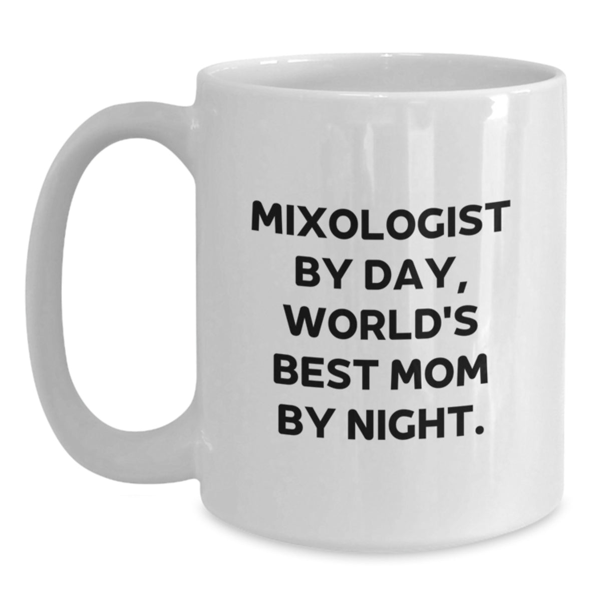 Mixologist Gifts for Graduation - Funny White Coffee Mug, Gifts from Mom to Daughter, 'Mixologist By Day, World's Best Mom By Night.' - Main