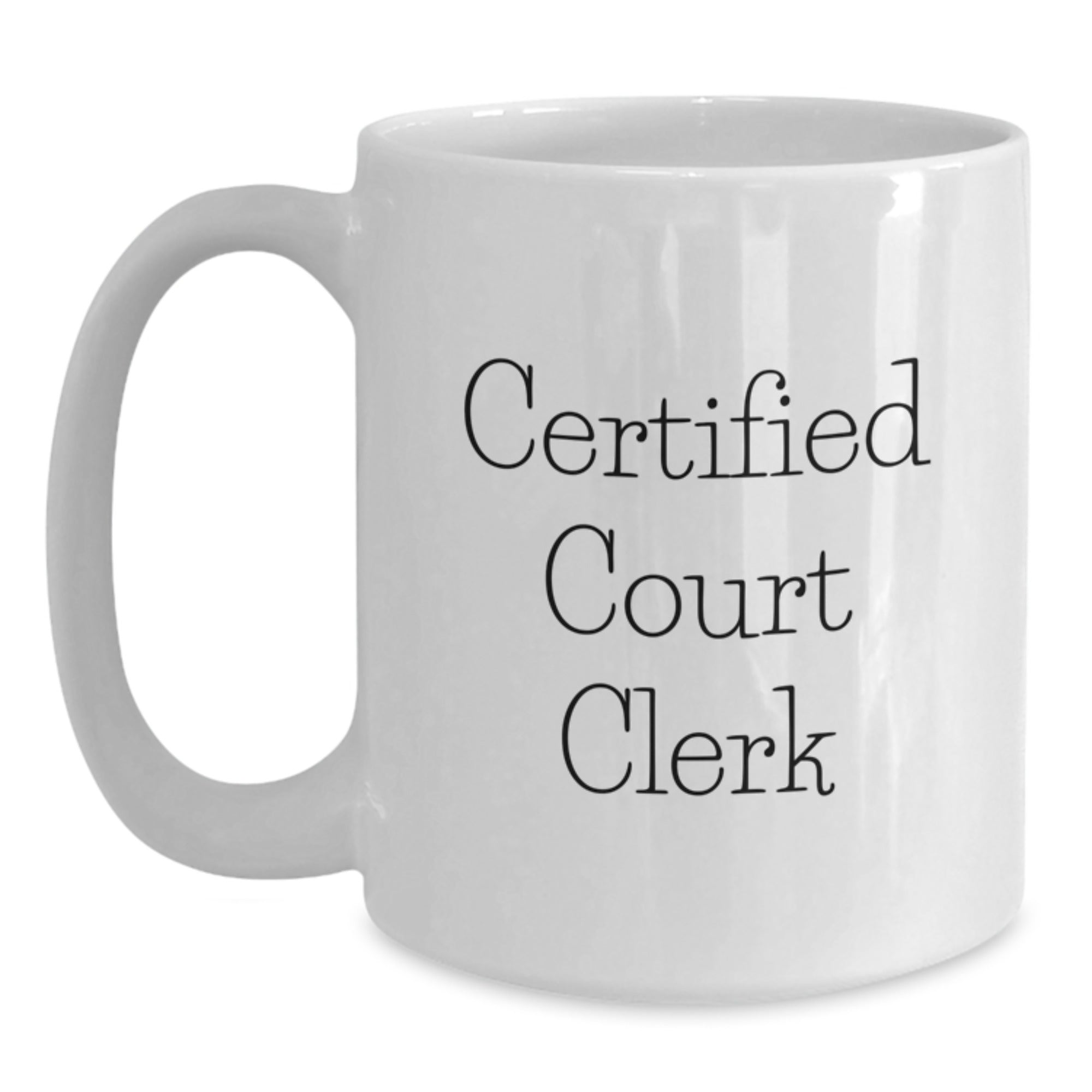 Funny Court Clerk Gift Ideas, Certified Court Clerk White Coffee Mug, Gifts from Friends, Gifts for Court Clerk, Birthday Unique Gifts - Main