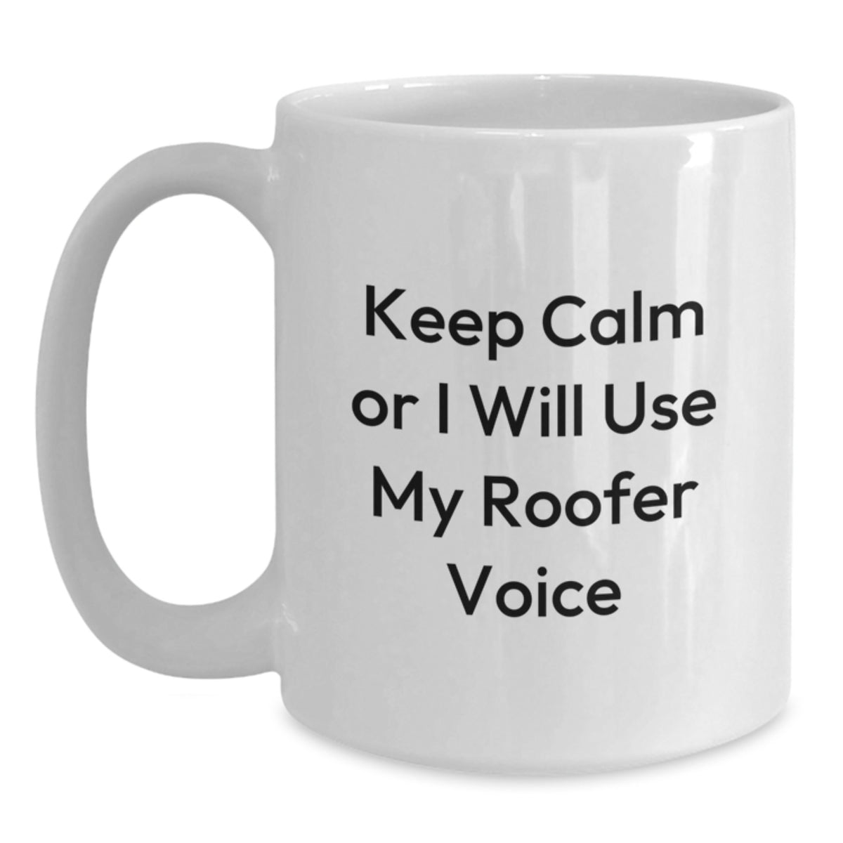 Roofers Unite Funny Gifts from Friends for Men Unique White Coffee Mugs Keep Calm Or I Will Use My Roofer Voice Christmas - Main