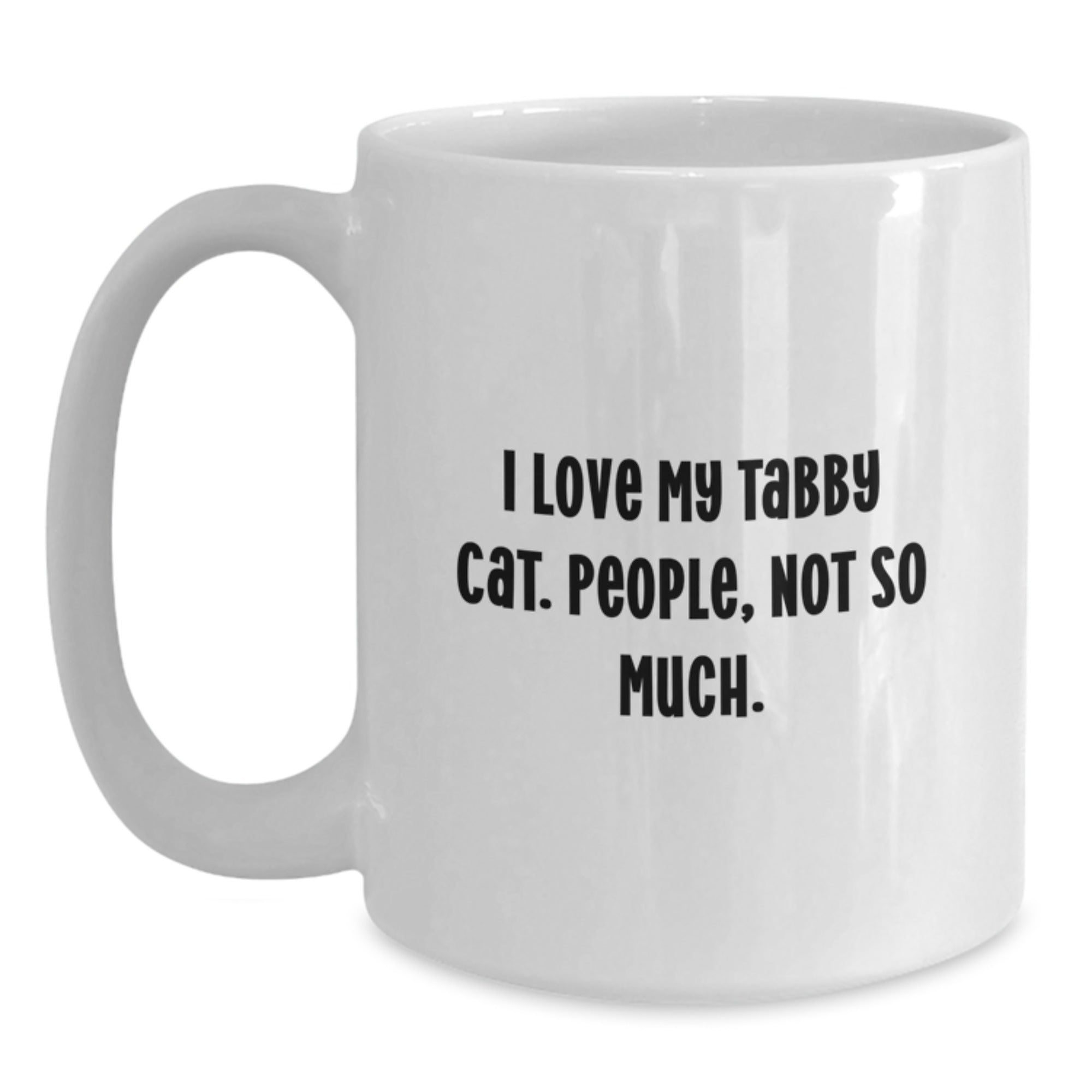 Funny Tabby Cat Gifts for Men from Friends on Birthday, I Love My Tabby Cat. People, Not So Much. White Coffee Mug - Main