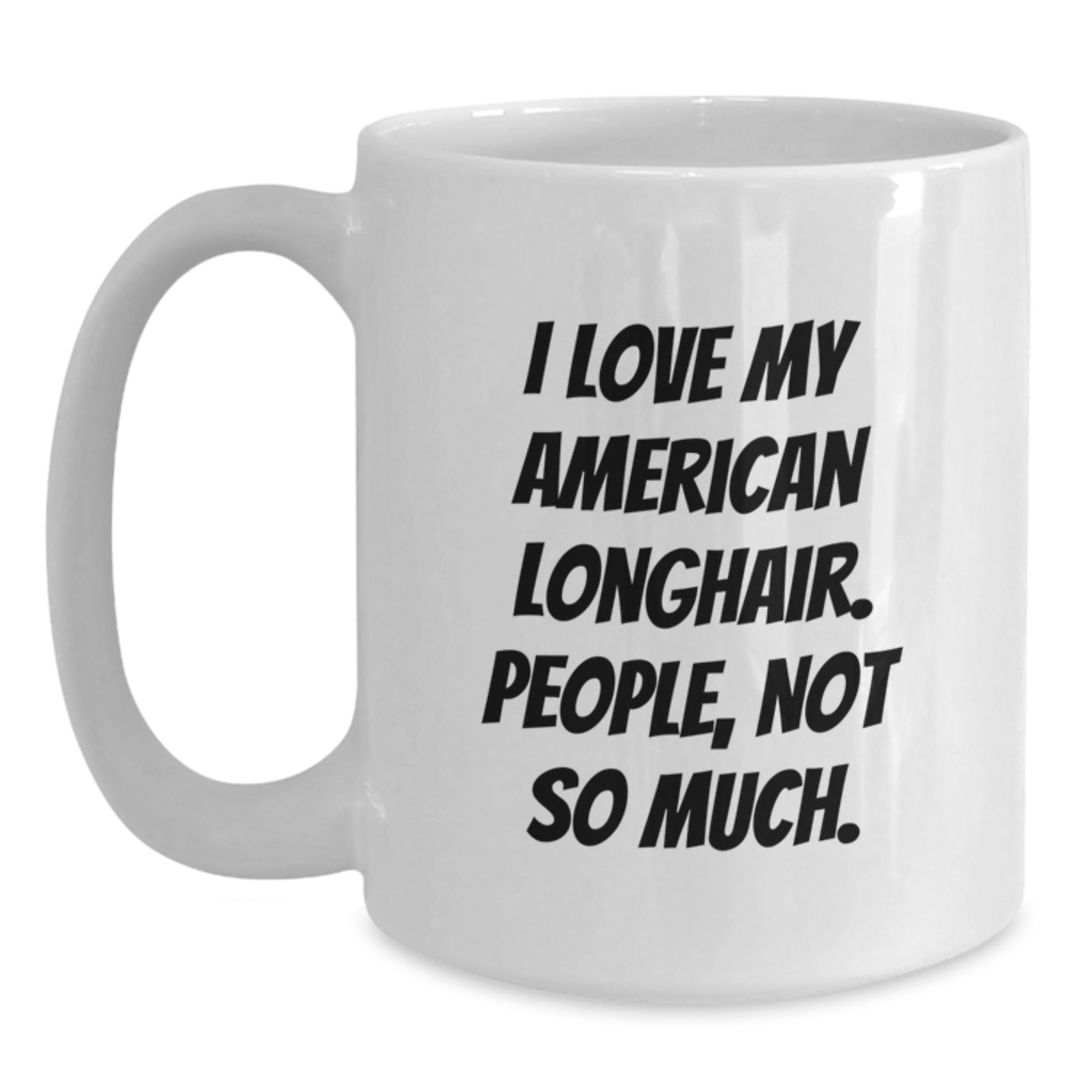 American Longhair Cat Gifts, Funny Quote Mugs, Gifts from Friends for American Longhair Cat Lovers, Birthday Unique Gifts for Men and Women - Main