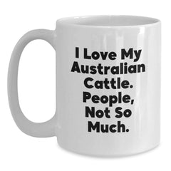 Funny Australian Cattle Dog Gifts for Men, Women Friends, Coworkers - I Love My Australian Cattle. People, Not So Much. White Coffee Mug for Birthday Unique Gifts from Family - Main
