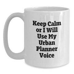Funny Urban Planner Gifts for Christmas, Gifts from Friends for Men, Urban Planner Mug, Keep Calm Or I Will Use My Urban Planner Voice White Coffee Mug - Main