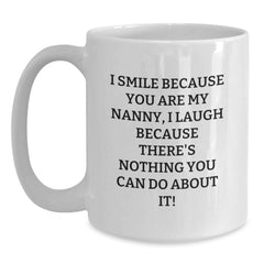 Funny Nanny Gifts from Family, Unique White Coffee Mug for Nanny, I Smile Because You Are My Nanny, Perfect Christmas Unique Gifts - Main