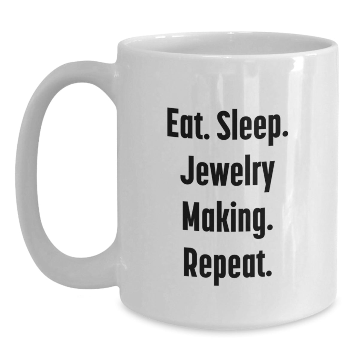 Jewelry Making Fun Gifts from Friends for Her, Funny White Coffee Mug, Eat. Sleep. Jewelry Making. Repeat., Microwave & Dishwasher Safe - Main