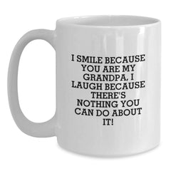 Funny Grandpa White Coffee Mugs Gifts from Family, Unique Valentine's Unique Gifts for Grandpa, I Smile Because You Are My Grandpa, I Laugh Because There's Nothing You Can Do About It! - Main