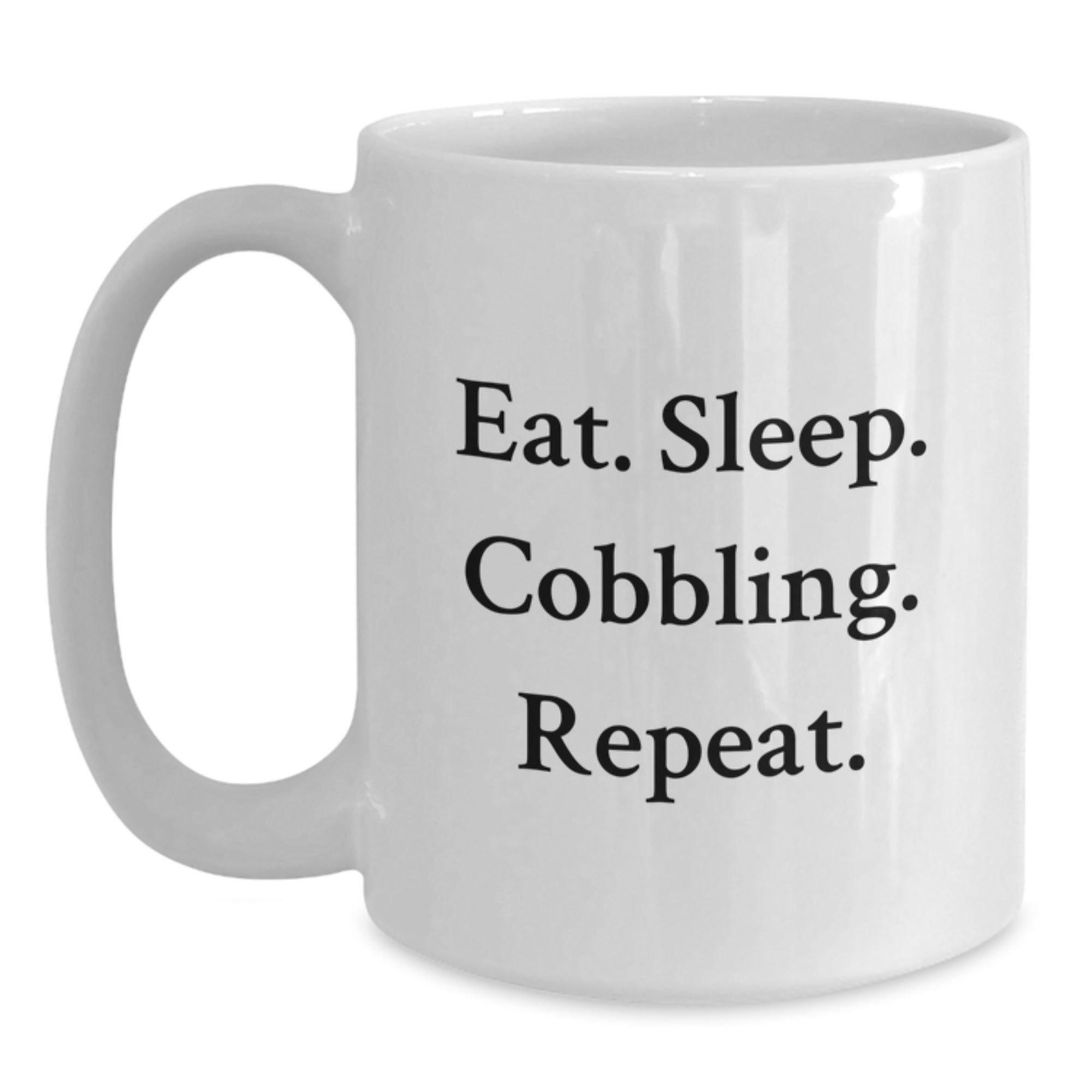 Funny Cobbling Enthusiasts Gifts from Friends - Eat. Sleep. Cobbling. Repeat. - 11oz or 15oz White Coffee Mug for Cobbling Lovers - Main