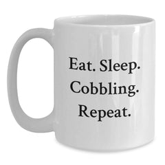 Funny Cobbling Enthusiasts Gifts from Friends - Eat. Sleep. Cobbling. Repeat. - 11oz or 15oz White Coffee Mug for Cobbling Lovers - Main