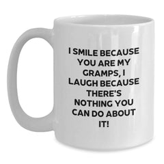 Funny Gramps Gifts, White Coffee Mug, Unique Valentine's Unique Gifts from Grandpa to Gramps - I Smile Because You Are My Gramps, I Laugh Because There's Nothing You Can Do About It! - Main