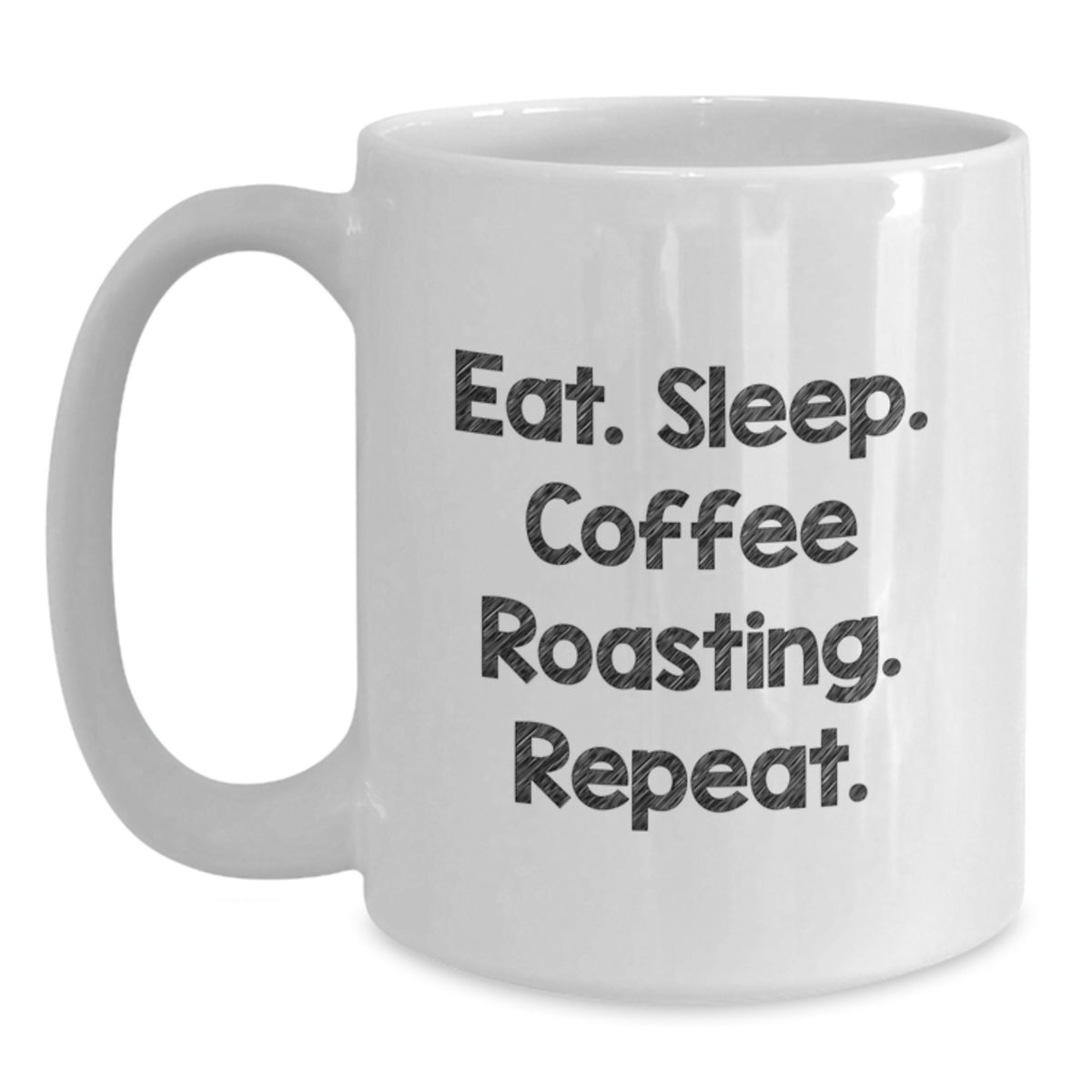 Funny Coffee Roasting Gifts from Friends for Coffee Roasting Enthusiasts - Eat. Sleep. Coffee Roasting. Repeat. White Coffee Mug, Birthday Unique Gifts - Main