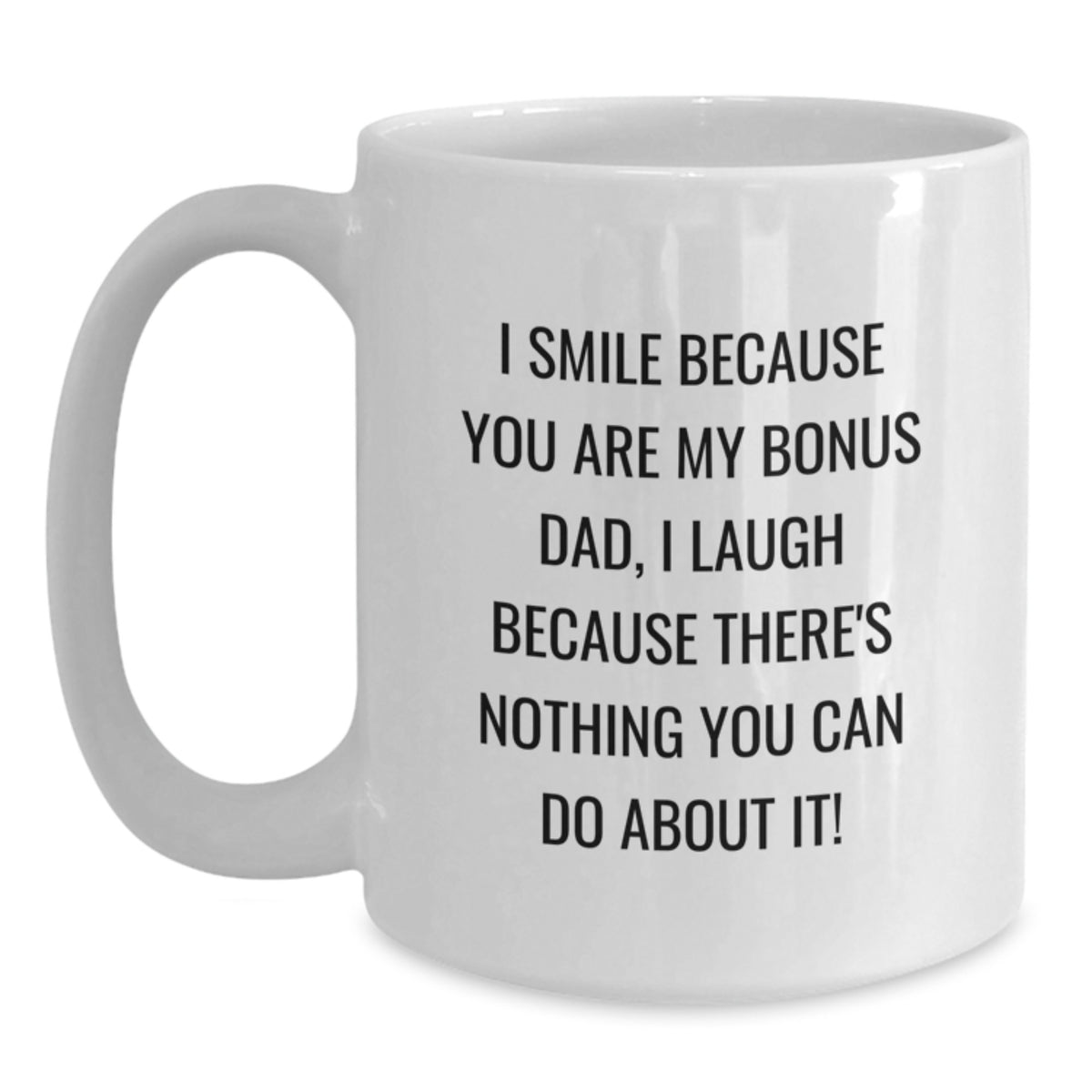 Funny Bonus Dad Gifts for Him, Unique White Coffee Mug with I Smile Because You Are My Bonus Dad, Perfect Valentine's Unique Gifts from Men to Family - Main