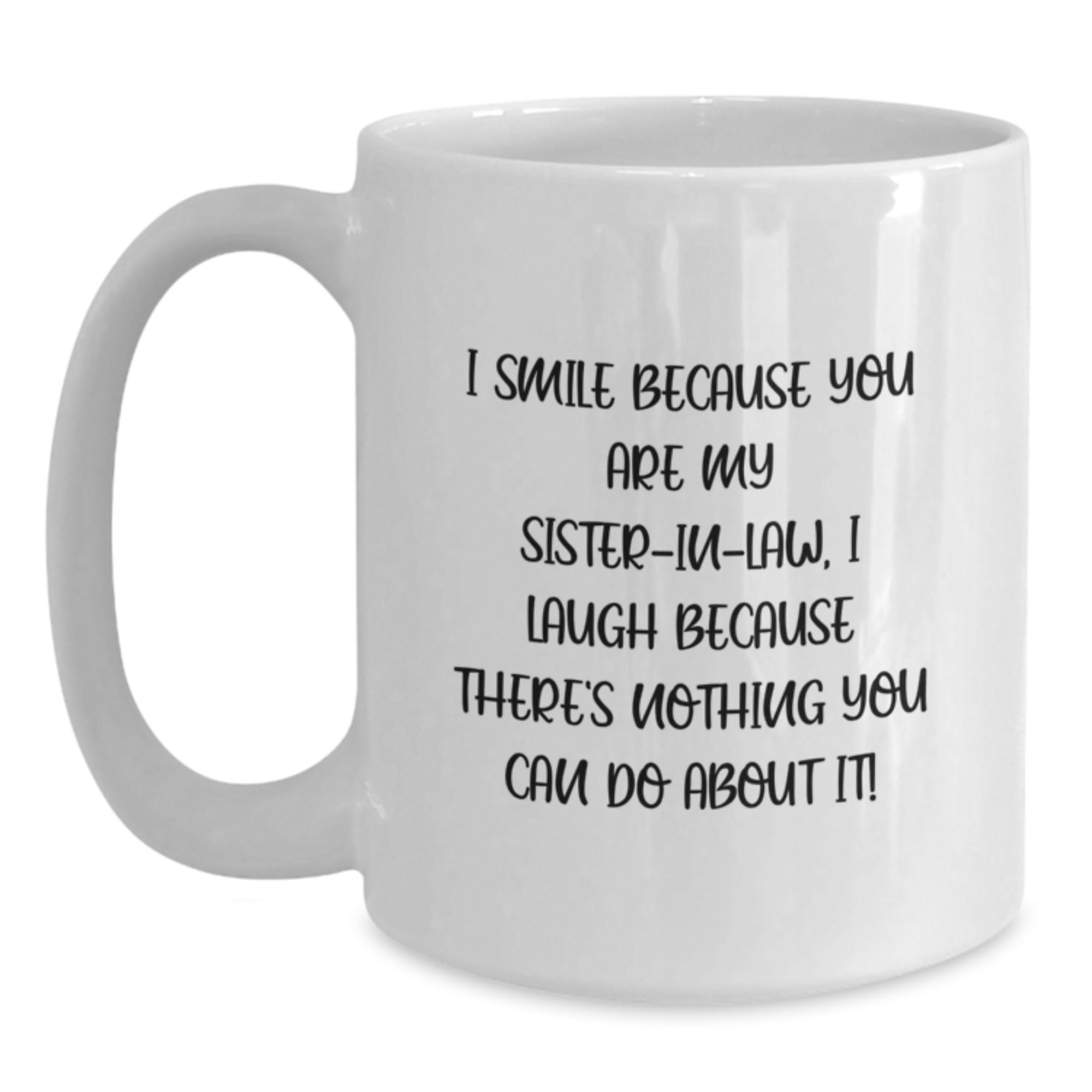 Funny Sister-in-law Gifts from Women, White 11oz or 15oz Ceramic Coffee Mug, Smile Because She's My Sister-in-law! - Main