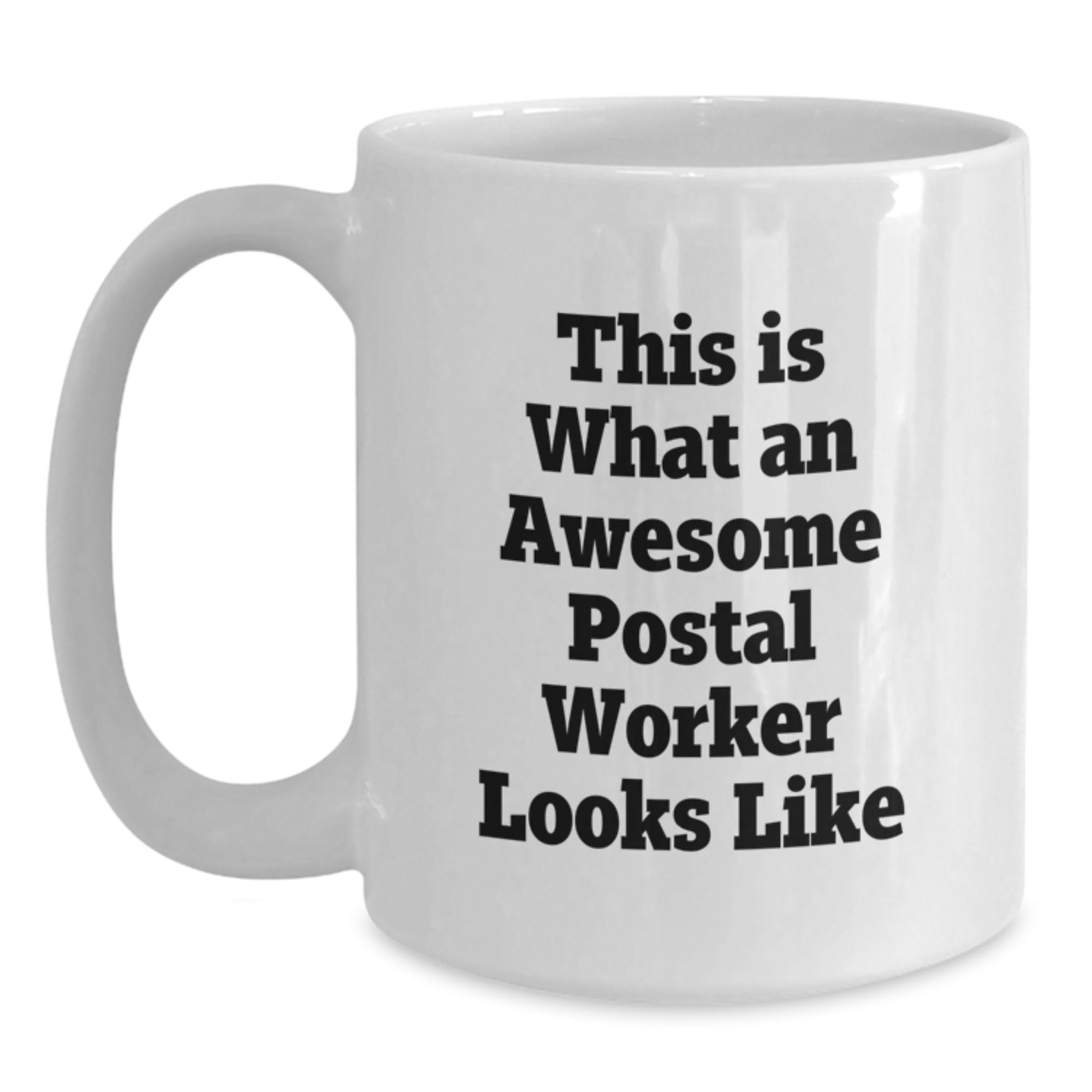 Funny Postal Worker Gifts, White Coffee Mug, Inspirational Quote - Gifts from Friends for Postal Worker, Graduation Unique Gifts - Main