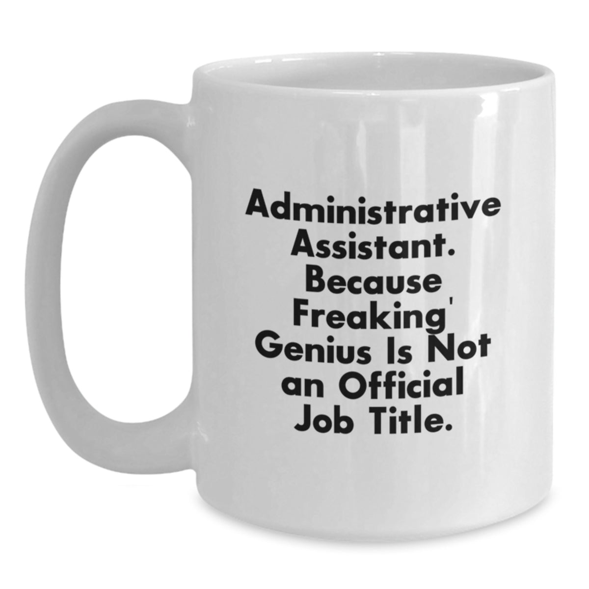 Administrative Assistant White Coffee Mug Gifts from Friends to Coworkers - Funny Quote - Perfect Office Gift for Christmas Unique Presents - Main