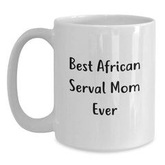 Funny African Serval Cat Mom Gifts for Women, White Coffee Mug with 'Best African Serval Mom Ever' Quote, 11oz or 15oz, Ceramic, Microwave, Dishwasher Safe, Gifts from Women to Family - Main