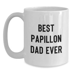 Papillon Dog Lover's Funny Birthday Unique Gift, 'Best Papillon Dad Ever' Quote on White Coffee Mug, Gifts from Family, Friends, or Coworkers - Main