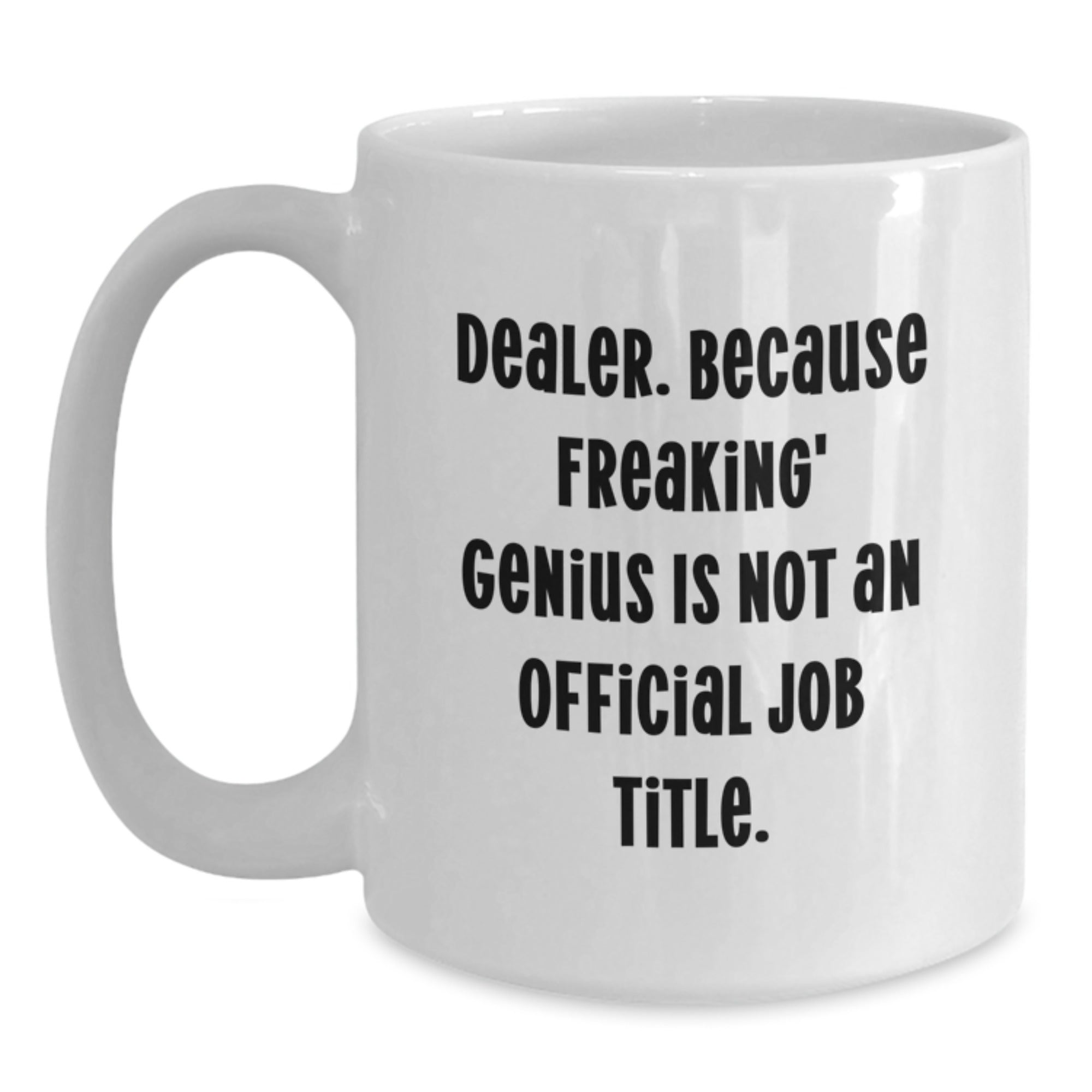 Funny Dealer Gifts, White Coffee Mug with Quote, Christmas Unique Presents for Dealers - Main