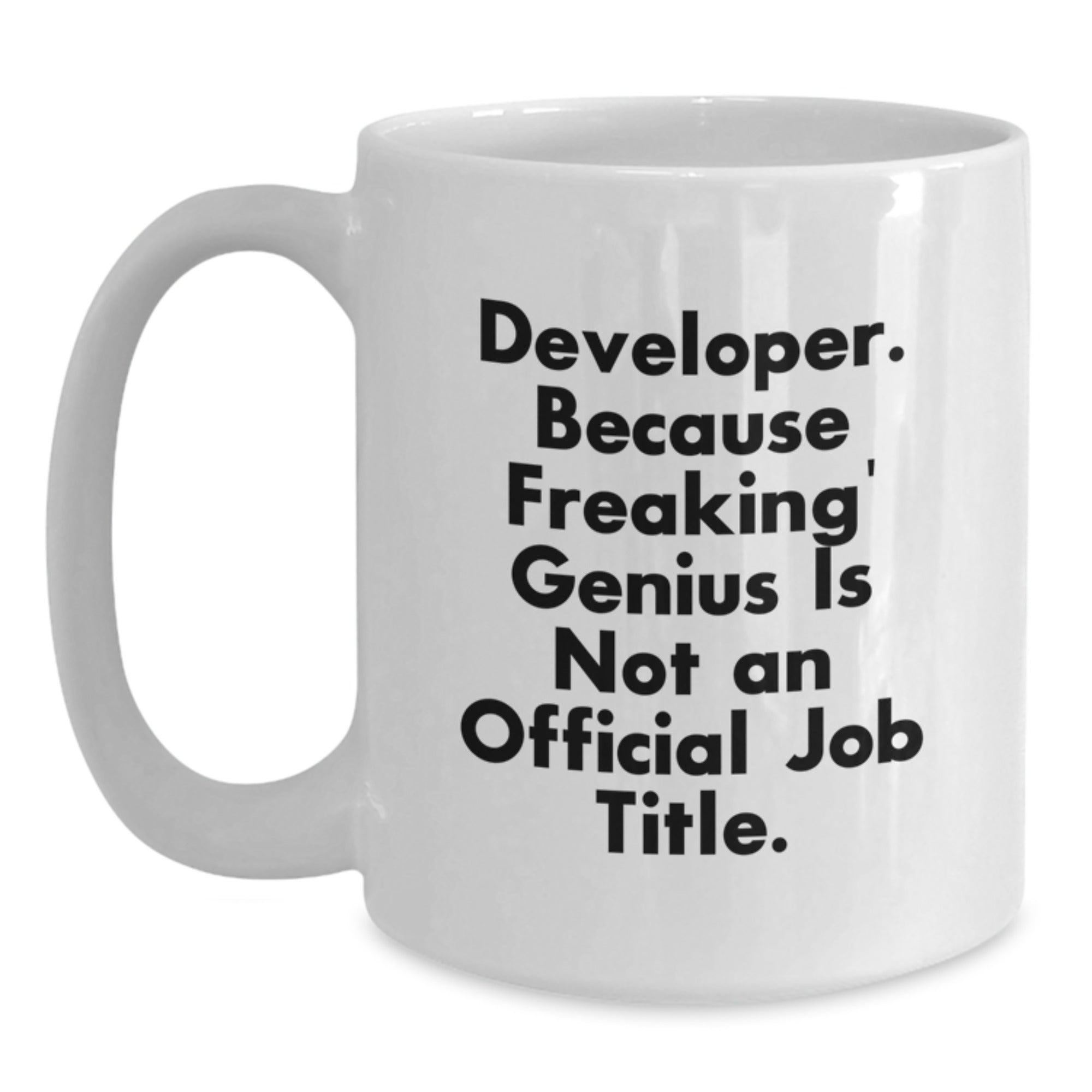 Funny Developer Gifts from Friends - White Coffee Mug with 'Developer. Because Freaking' genius Is Not An Official Job Title.' Quote for Birthday - Gifts for Men and Women - Main